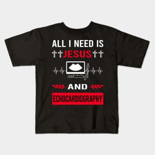 I Need Jesus And Echocardiography Echocardiographer Echocardiogram Ultrasound Kids T-Shirt